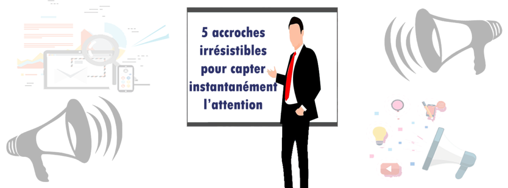 accroches pour capter l'attention des clients