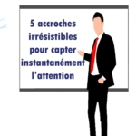 accroches pour capter l'attention des clients