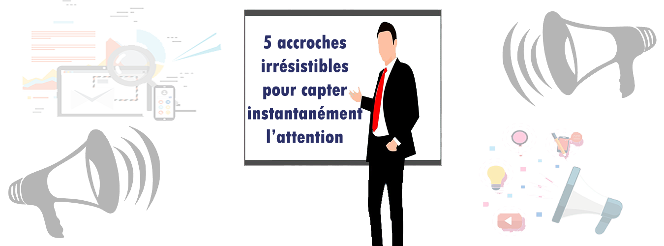 accroches pour capter l'attention des clients