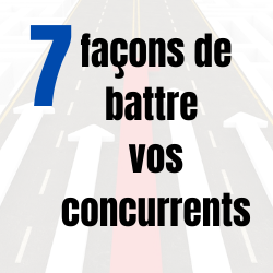 battre vos concurrents
