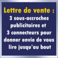 des sous accroches publicitaires et connecteurs pour vous lire jusqu'au bout
