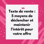 5 techniques de copywriting pour déclencher et maintenir l'intérêt de votre client potentiel pour votre offre