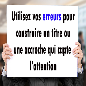 utiliser des erreurs pour une accroches ou un titre