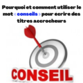 utilisé le mot conseil: comment et pourquoi