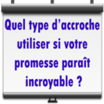 quel accroche utiliser si votre promesse est incroyable