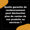 Garantie de remboursement pour déclencher plus de ventes
