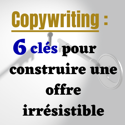 les clés pour une offre irrésistible