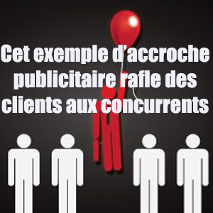 accroche publicitaire pour avoir des clients