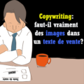 Copywriting-faut-il-vraiment-des images dans un texte de vente