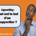 Le but d'un copywriter