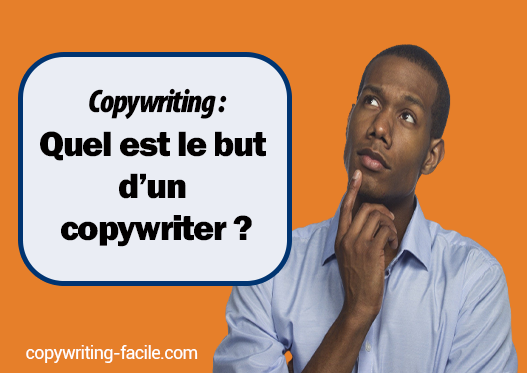 Le but d'un copywriter